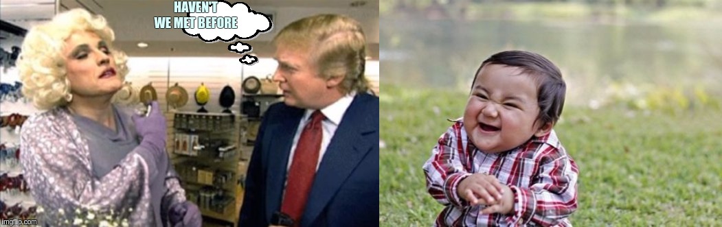 HAVEN'T WE MET BEFORE | image tagged in memes,evil toddler | made w/ Imgflip meme maker