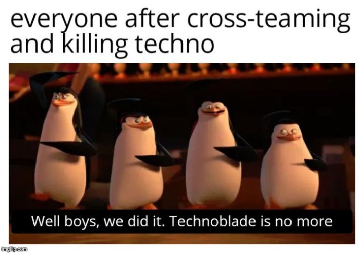 image tagged in technoblade,memes,well boys we did it blank is no more | made w/ Imgflip meme maker