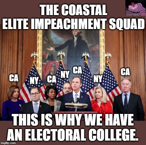 When they say get rid of the E.C., show them this. | THE COASTAL ELITE IMPEACHMENT SQUAD; CA; CA; NY; CA; NY; NY; CA; THIS IS WHY WE HAVE AN ELECTORAL COLLEGE. | image tagged in squad | made w/ Imgflip meme maker