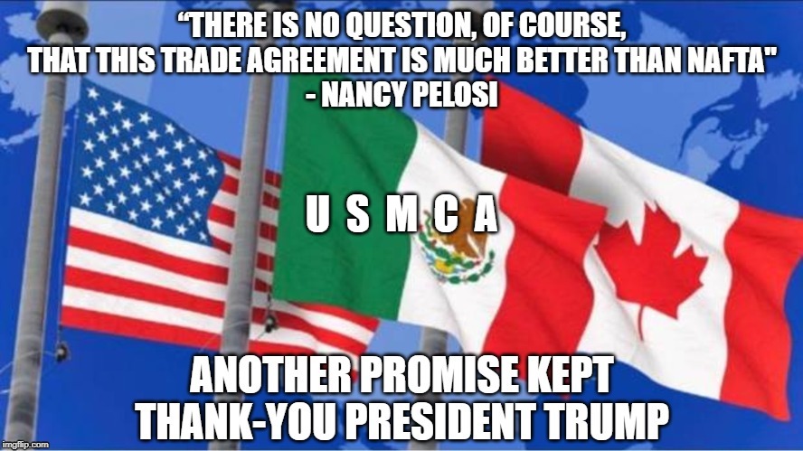 Pelosi Supports Trump | U  S  M  C  A | image tagged in usmca,trump,promise | made w/ Imgflip meme maker