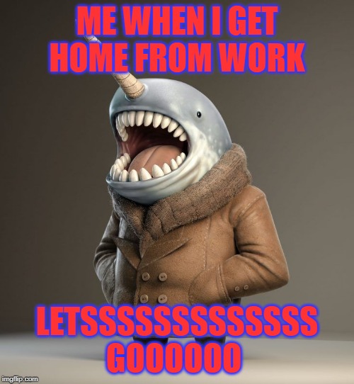 like my memes plz | ME WHEN I GET HOME FROM WORK; LETSSSSSSSSSSSSS GOOOOOO | image tagged in like a boss | made w/ Imgflip meme maker