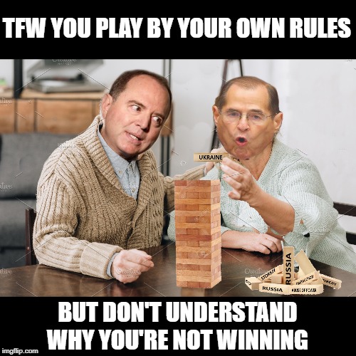 Those Faces When . . . | TFW YOU PLAY BY YOUR OWN RULES; BUT DON'T UNDERSTAND WHY YOU'RE NOT WINNING | image tagged in impeach,jenga,trumps tower of jenga | made w/ Imgflip meme maker
