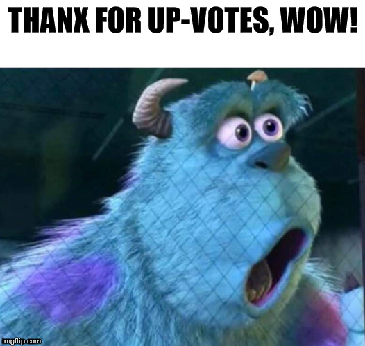 LOUD_VOICE | THANX FOR UP-VOTES, WOW! | image tagged in loud_voice | made w/ Imgflip meme maker