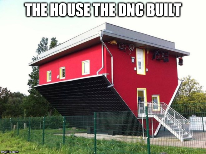house | THE HOUSE THE DNC BUILT | image tagged in house | made w/ Imgflip meme maker