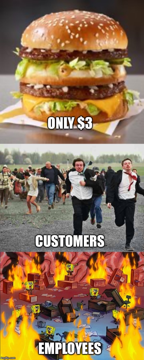  ONLY $3; CUSTOMERS; EMPLOYEES | image tagged in stampede,spongebob fire | made w/ Imgflip meme maker