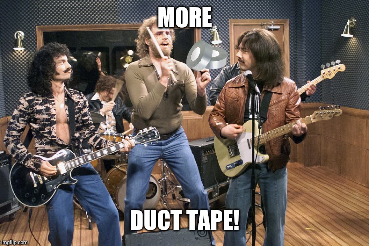Will Ferrell Cowbell | MORE; DUCT TAPE! | image tagged in will ferrell cowbell | made w/ Imgflip meme maker