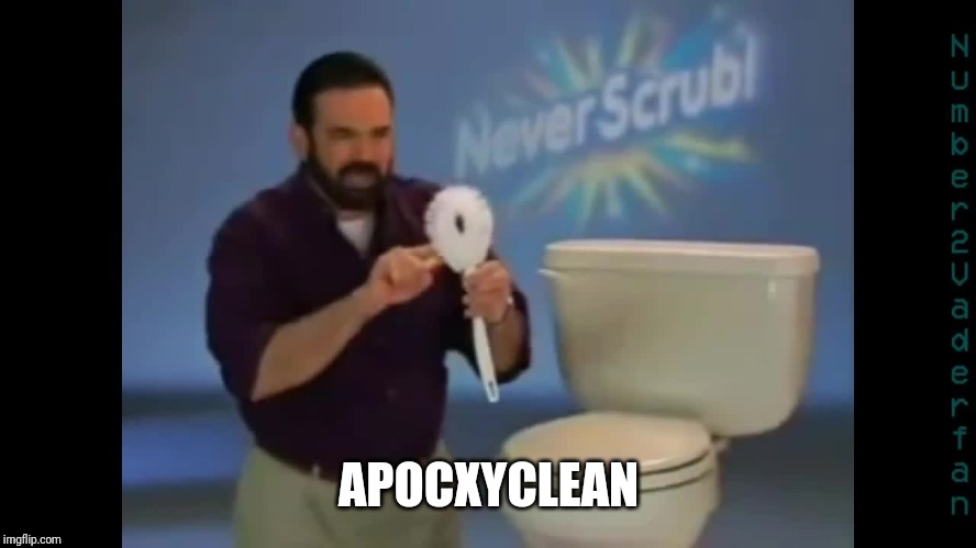 Billy Mays Never Scrub | APOCXYCLEAN | image tagged in billy mays never scrub | made w/ Imgflip meme maker