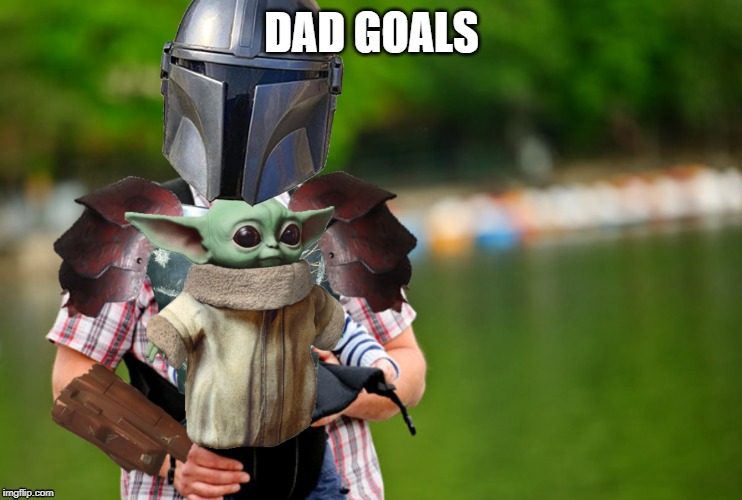 THIS IS HOW I VIEW MANDOLARIAN | DAD GOALS | image tagged in commando,baby yoda,hard,funny,memes | made w/ Imgflip meme maker