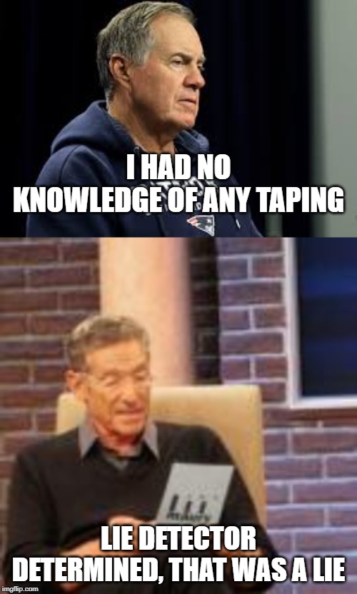 I HAD NO KNOWLEDGE OF ANY TAPING; LIE DETECTOR DETERMINED, THAT WAS A LIE | made w/ Imgflip meme maker