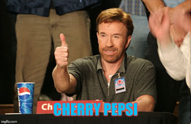 Chuck Norris Approves Meme | CHERRY PEPSI | image tagged in memes,chuck norris approves,chuck norris | made w/ Imgflip meme maker
