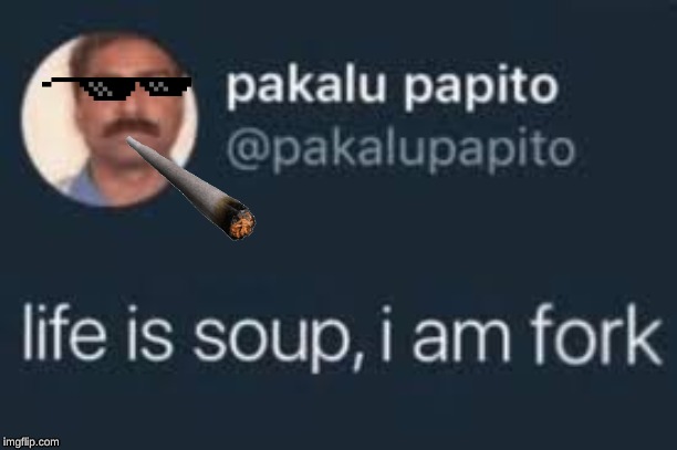 Soup with a fork | image tagged in pakalu | made w/ Imgflip meme maker