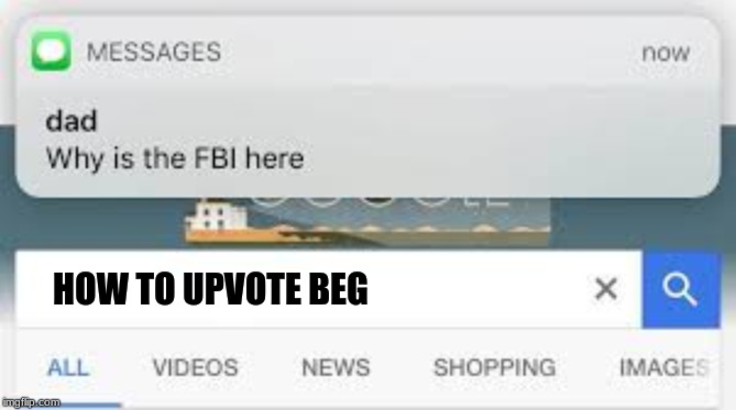 It´s the FBI | HOW TO UPVOTE BEG | image tagged in uh oh | made w/ Imgflip meme maker