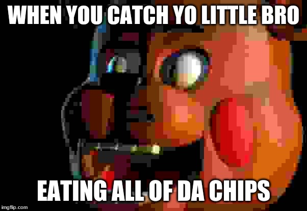 WHEN YOU CATCH YO LITTLE BRO; EATING ALL OF DA CHIPS | image tagged in oh no | made w/ Imgflip meme maker