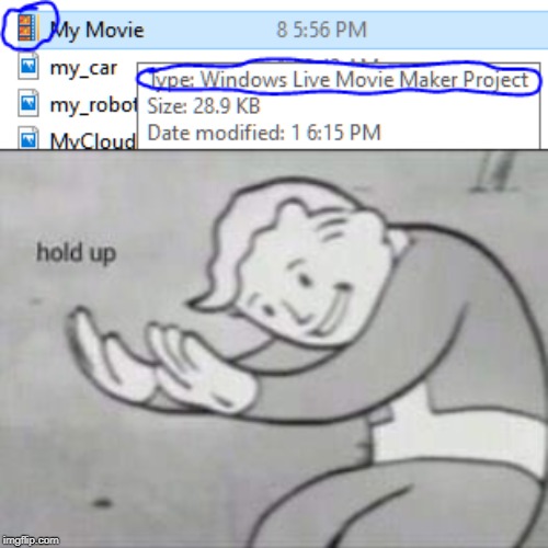 windows movie maker | image tagged in fallout hold up,windows,memes,unfunny,what | made w/ Imgflip meme maker