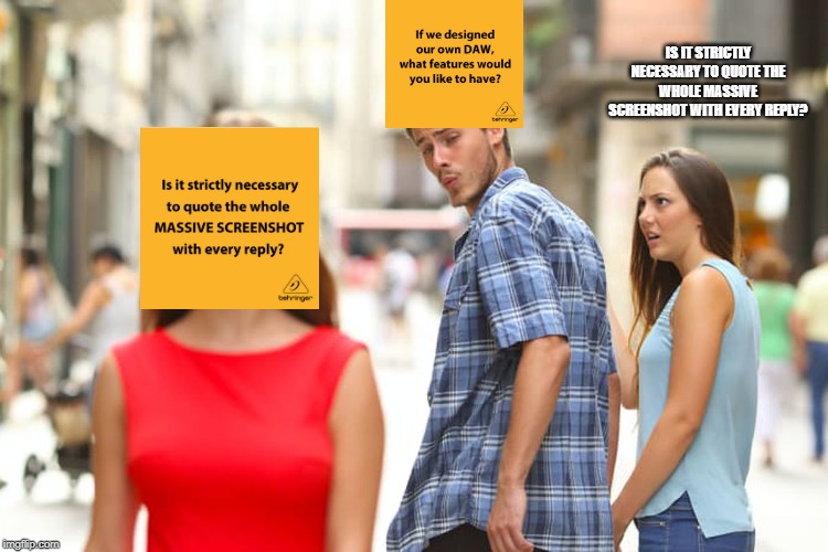 Distracted Boyfriend Meme | IS IT STRICTLY NECESSARY TO QUOTE THE WHOLE MASSIVE SCREENSHOT WITH EVERY REPLY? | image tagged in memes,distracted boyfriend | made w/ Imgflip meme maker
