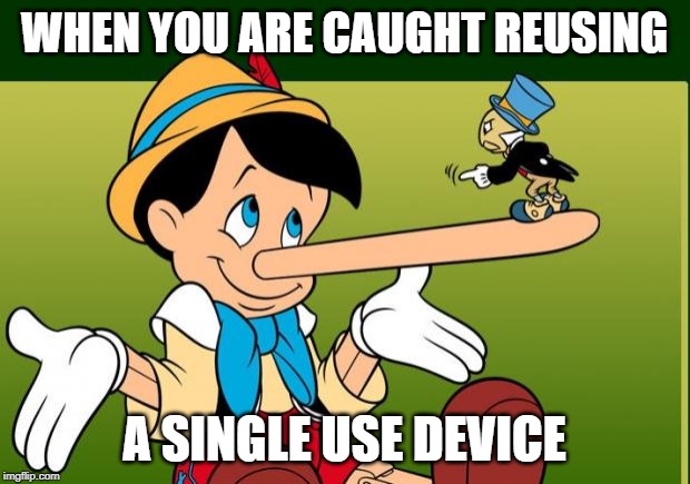 Liar | WHEN YOU ARE CAUGHT REUSING; A SINGLE USE DEVICE | image tagged in liar | made w/ Imgflip meme maker
