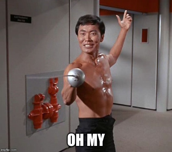 Sulu Sword | OH MY | image tagged in sulu sword | made w/ Imgflip meme maker