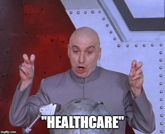 Dr Evil Laser Meme | "HEALTHCARE" | image tagged in memes,dr evil laser | made w/ Imgflip meme maker