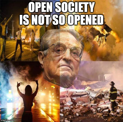 George Soros | OPEN SOCIETY IS NOT SO OPENED | image tagged in george soros | made w/ Imgflip meme maker
