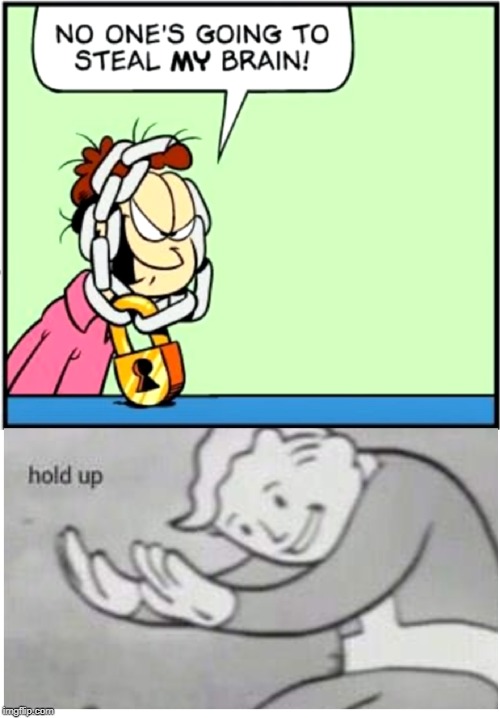 Garfield | image tagged in garfield,hold up,fallout hold up | made w/ Imgflip meme maker
