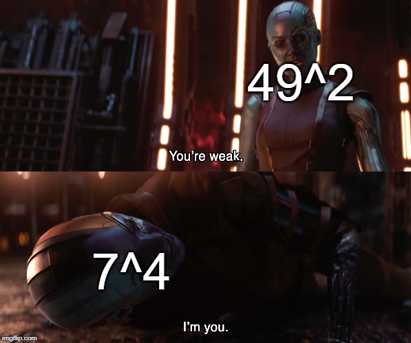 2401 | 49^2; 7^4 | image tagged in nebula you're weak i'm you | made w/ Imgflip meme maker