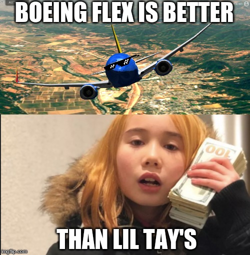 BOEING FLEX IS BETTER; THAN LIL TAY'S | image tagged in airplanes flex | made w/ Imgflip meme maker