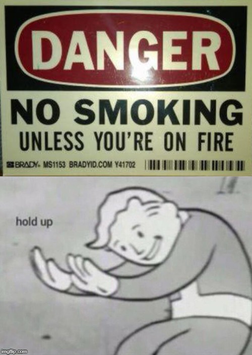 image tagged in fallout hold up,smoking,memes | made w/ Imgflip meme maker