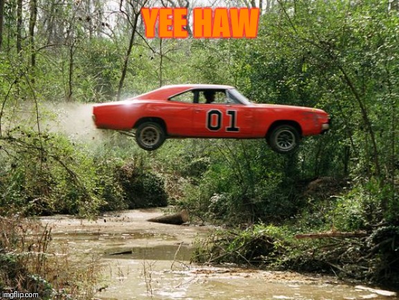 dukes of hazzard 1 | YEE HAW | image tagged in dukes of hazzard 1 | made w/ Imgflip meme maker