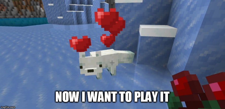 minecraft hearts | NOW I WANT TO PLAY IT | image tagged in minecraft hearts | made w/ Imgflip meme maker