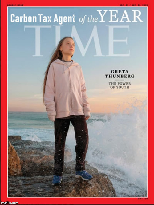 Greta Thunberg the carbon tax agent of the year! | image tagged in greta thunberg the carbon tax agent of the year | made w/ Imgflip meme maker