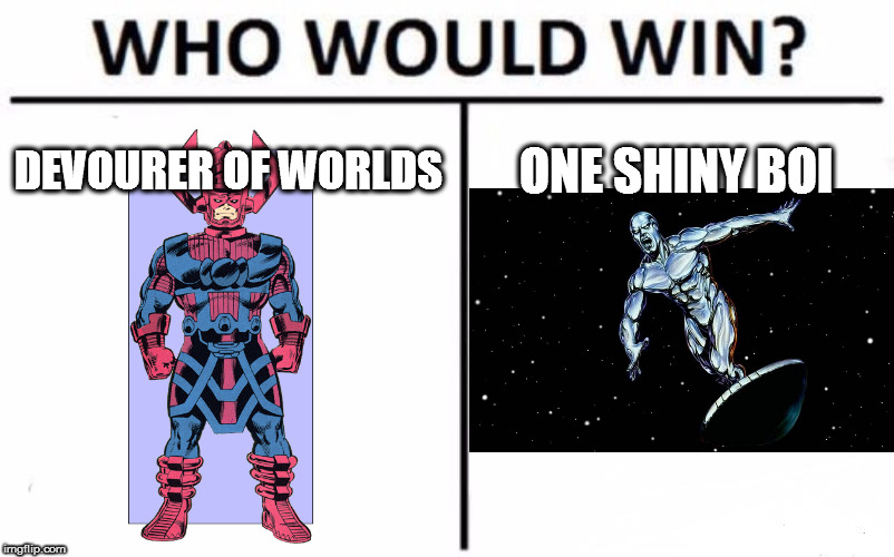 Who Would Win? Meme | DEVOURER OF WORLDS; ONE SHINY BOI | image tagged in memes,who would win | made w/ Imgflip meme maker