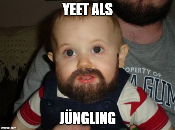 Beard Baby Meme | YEET ALS; JÜNGLING | image tagged in memes,beard baby | made w/ Imgflip meme maker
