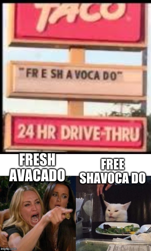 FREE SHAVOCA DO; FRESH AVACADO | image tagged in memes,woman yelling at cat,fresh avacado | made w/ Imgflip meme maker