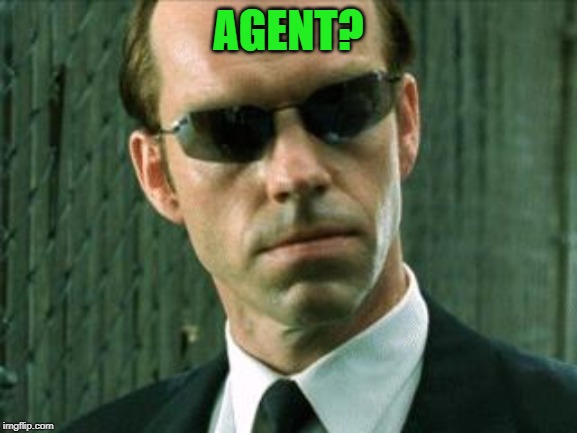 Agent Smith Matrix | AGENT? | image tagged in agent smith matrix | made w/ Imgflip meme maker
