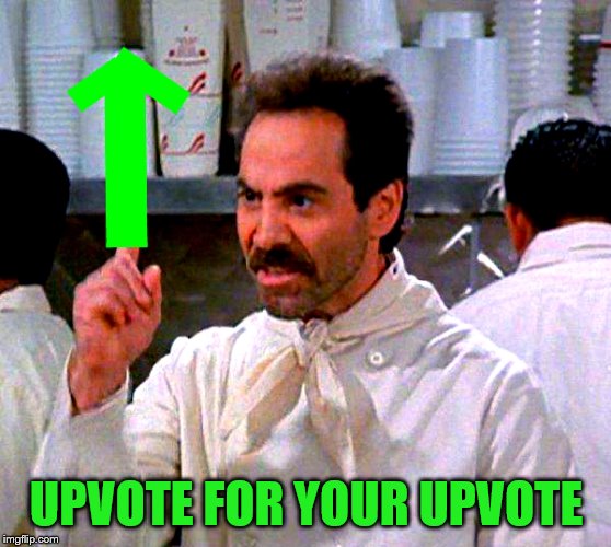upvote for you | UPVOTE FOR YOUR UPVOTE | image tagged in upvote for you | made w/ Imgflip meme maker