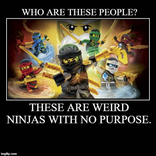 NINJAGO | image tagged in gaming | made w/ Imgflip demotivational maker