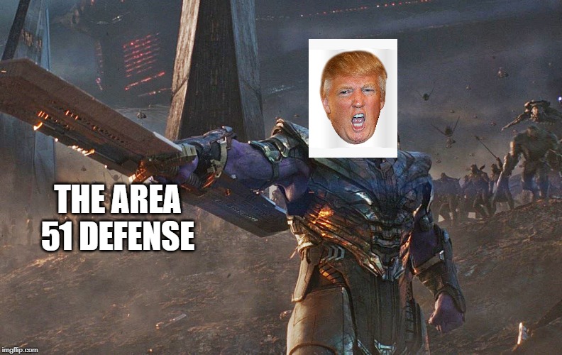 Thanos Army | THE AREA 51 DEFENSE | image tagged in thanos army | made w/ Imgflip meme maker