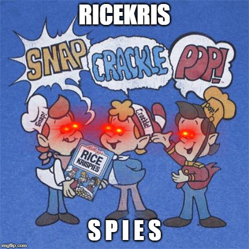 Rice Krispies | RICEKRIS; S P I E S | image tagged in rice krispies | made w/ Imgflip meme maker