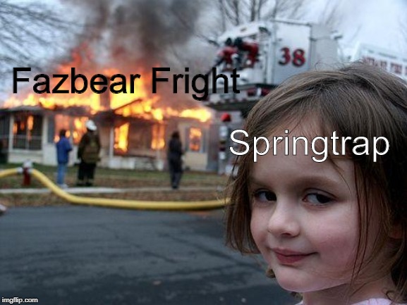 Disaster Girl | Fazbear Fright; Springtrap | image tagged in memes,disaster girl | made w/ Imgflip meme maker