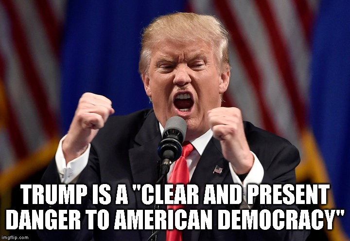 Who is guilty of high crimes and misdemeanors? President Trump | TRUMP IS A "CLEAR AND PRESENT DANGER TO AMERICAN DEMOCRACY" | image tagged in impeach trump,corrupt,criminal,liar,traitor,commie | made w/ Imgflip meme maker