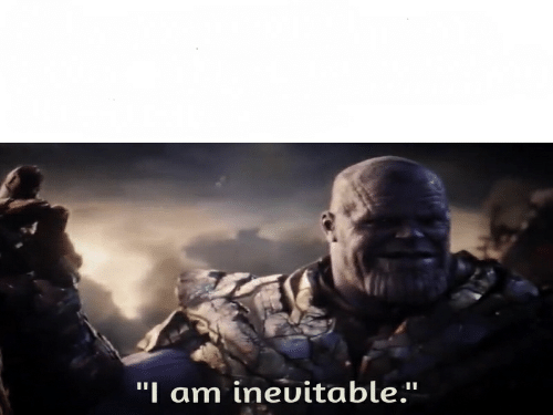I am inevitable Thanos snap Blank Meme Template