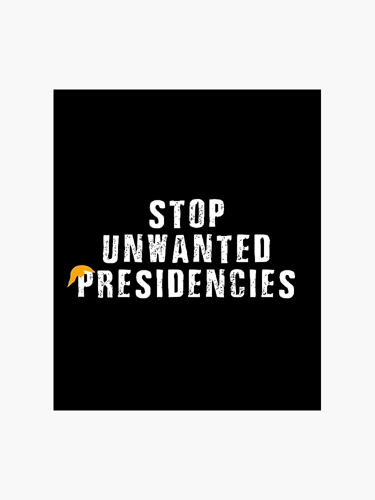 Stop unwanted presidencies Blank Meme Template