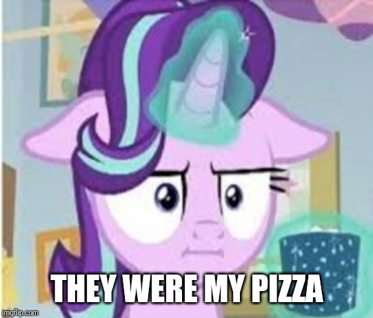 THEY WERE MY PIZZA | made w/ Imgflip meme maker