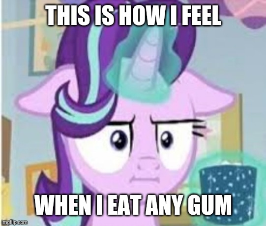 THIS IS HOW I FEEL WHEN I EAT ANY GUM | made w/ Imgflip meme maker