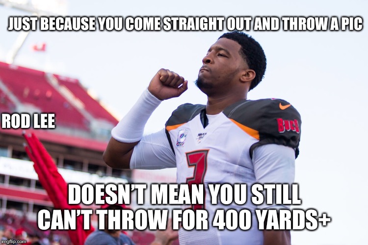 Keep your head up | JUST BECAUSE YOU COME STRAIGHT OUT AND THROW A PIC; ROD LEE; DOESN’T MEAN YOU STILL CAN’T THROW FOR 400 YARDS+ | image tagged in football,quarterback,positive thinking | made w/ Imgflip meme maker