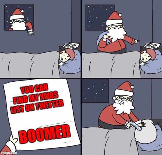 Letter to Murderous Santa | YOU CAN FIND MY XMAS LIST ON TWITTER; BOOMER | image tagged in letter to murderous santa,random,ok boomer | made w/ Imgflip meme maker