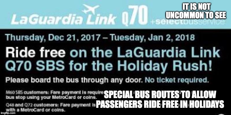 Q70 During the Holdays | IT IS NOT UNCOMMON TO SEE; SPECIAL BUS ROUTES TO ALLOW PASSENGERS RIDE FREE IN HOLIDAYS | image tagged in holidays,q70,bus,memes | made w/ Imgflip meme maker