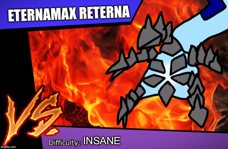 ETERNAMAX RETERNA; INSANE | made w/ Imgflip meme maker