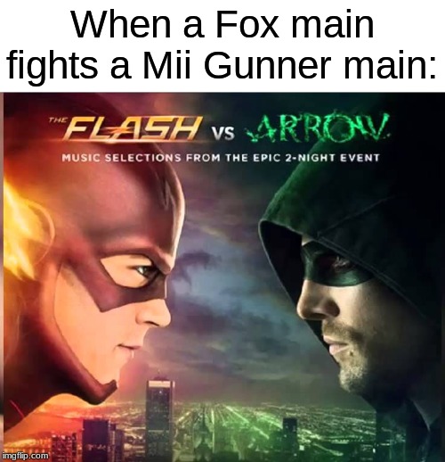 Super Smash Bros Ultimate Meme | When a Fox main fights a Mii Gunner main: | image tagged in super smash bros,funny meme,flashvsarrow | made w/ Imgflip meme maker