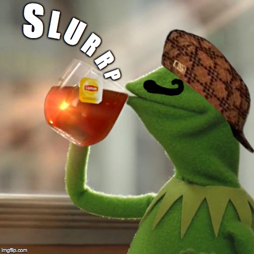 But That's None Of My Business | S; U; L; R; R; P | image tagged in memes,but thats none of my business,kermit the frog | made w/ Imgflip meme maker